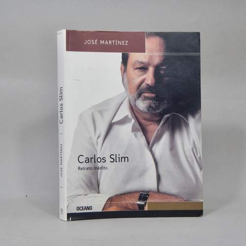 Biografía De Carlos Slim Retrato Inédito J Martínez 2002 Ac1