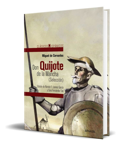 Don Quijote De La Mancha, De Miguel De Cervantes Saavedra. Editorial Anaya, Tapa Blanda En Español, 2016