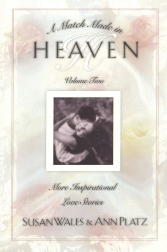 A Match Made In Heaven Volume Ii More Inspirational Love Sto