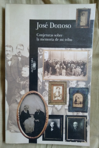 Conjeturas Sobre La Memoria De Mi Tribu José Donoso Impecabl