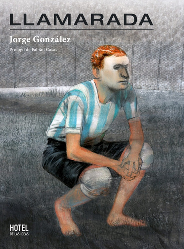 Llamarada - Jorge González - Edit. Hotel De Las Ideas