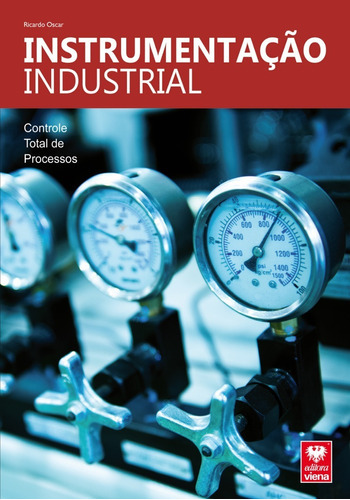 Instrumentação Industrial, De Ricardo Oscar. Editora Viena, Capa Dura, Edição 2016 Em Português, 2016