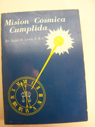 Mision Cosmica Cumplida Libro Ralph Lewis Rosacruz   Libro M