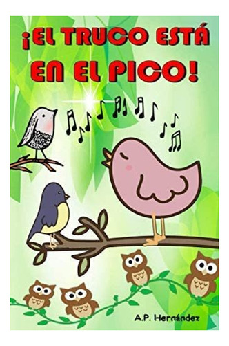 Libro: ¡el Truco Está En El Pico! (spanish Edition)