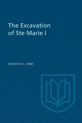 Libro The Excavation Of Ste Marie I - Kenneth E Kidd