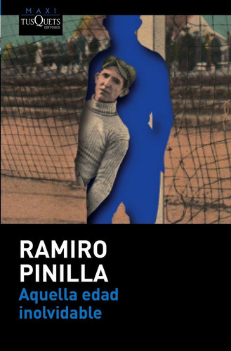 Aquella Edad Inolvidable, De Ramiro Pinilla., Vol. 1. Editorial Tusquets, Tapa Blanda, Edición 1 En Español