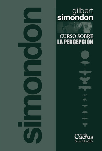 Curso Sobre La Percepción - Gilbert Simondon - Ed. Cactus