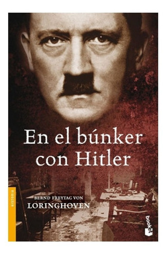 En El Búnker Con Hitler: En El Búnker Con Hitler, De Bernd Freytag Von Loringhoven. Editorial Booket, Tapa Blanda, Edición 1 En Español, 2008
