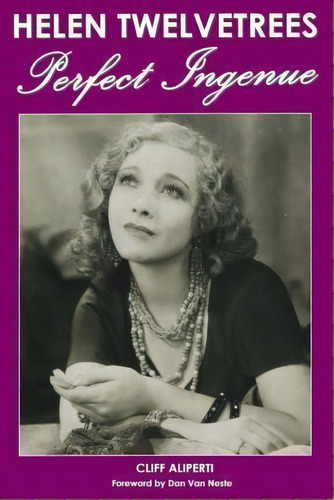 Helen Twelvetrees, Perfect Ingenue, De Cliff Aliperti. Editorial Createspace Independent Publishing Platform, Tapa Blanda En Inglés