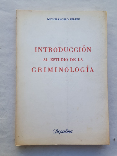 Introduccion Al Estudio De La Criminologia Michelangelo Pela