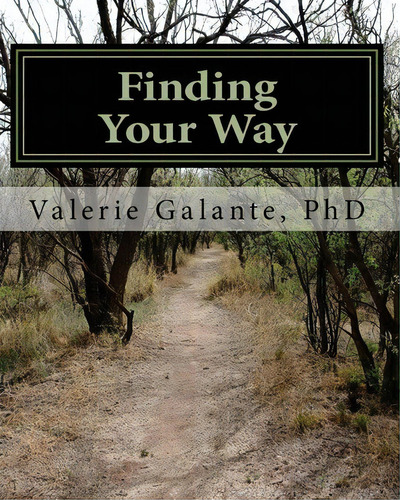 Finding Your Way, De Valerie Galante Ph D. Editorial Createspace Independent Publishing Platform, Tapa Blanda En Inglés