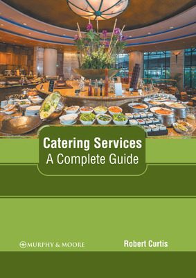 Libro Catering Services: A Complete Guide - Curtis, Robert