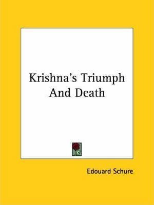 Krishna's Triumph And Death - Edouard Schure (paperback)