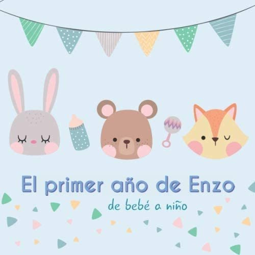 Libro: El Primer Año De Enzo - De Bebé A Niño: Álbum De Tu B