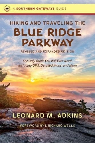 Hiking And Traveling The Blue Ridge Parkway, Revised And Exp