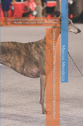 Libro Cómo Lidiar Con Un Perro Greyhound Hiperactivo: Lhh