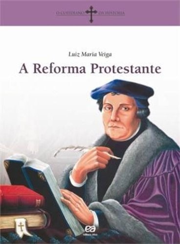 Reforma Protestante, A - O Cotidiano Da Historia, De Veiga. Editora Editora Atica S/a, Capa Mole Em Português, 2020