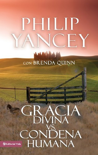 Gracia Divina Vs. Condena Humana · Philip Yancey