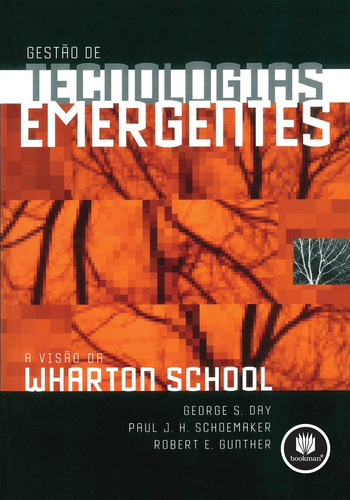 Gestão de Tecnologias Emergentes: A Visão da Wharton School, de Day, George S.. Editorial Bookman, capa mole em português, 2003