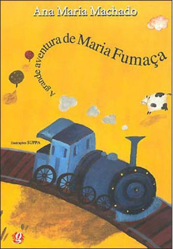 A Grande Aventura De Maria Fumaça, De Machado, Ana Maria. Global Editora, Capa Mole, Edição 1ª Edição - 2003 Em Português