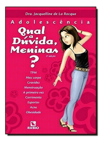 Livro Adolescência. Qual A Dúvida, Meninas?, De Jacquelline De La Rocque. Editora Rideel, Capa Mole, Edição 2ª Edicao Em Português, 2008
