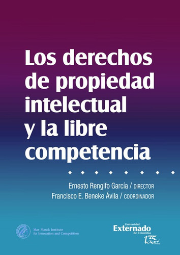 Derechos De Propiedad Intelectual Y La Libre Competencia, Los, De Rengifo García, Ernesto. Editorial Universidad Externado De Colombia, Tapa Dura En Español, 2021