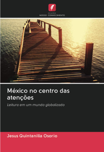 México No Centro Das Atenções: Leitura Em Um Mundo Globaliza