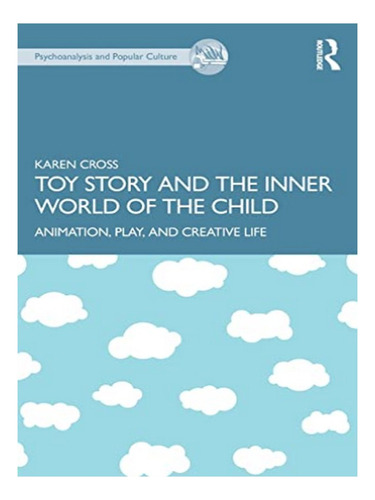 Toy Story And The Inner World Of The Child - Karen Cro. Eb10