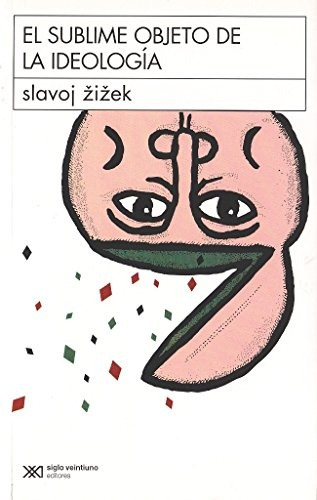 Sublime Objeto De La Ideologia, El - Slavoj Zizek