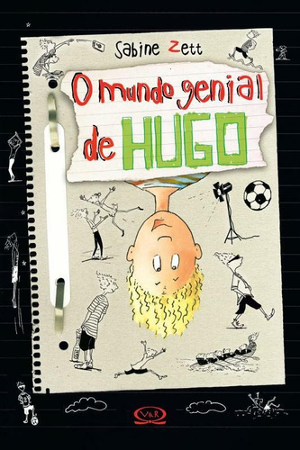 O mundo genial de Hugo, de Zett, Sabine. Série Hugo Vergara & Riba Editoras, capa mole em português, 2013