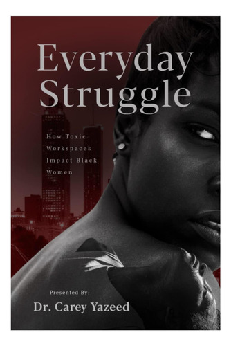 Libro: Everyday Struggle: How Toxic Workspaces Impact Black