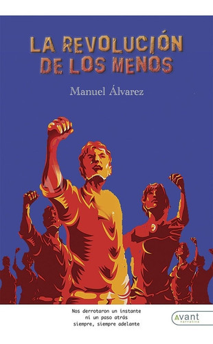 La Revoluciãân De Los Menos, De Álvarez, Manuel. Avant Editorial, Tapa Blanda En Español