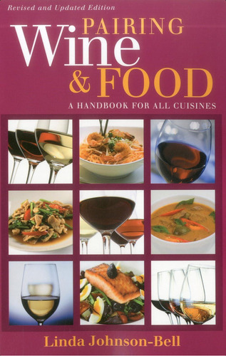 Pairing Wine And Food: A Handbook For All Cuisines, De Johnson-bell, L. J.. Editorial Burford Books, Tapa Blanda En Inglés