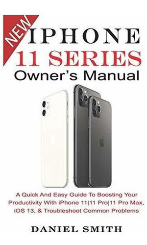 Manual Del Propietario De La Serie iPhone 11: Una Guia Rapid