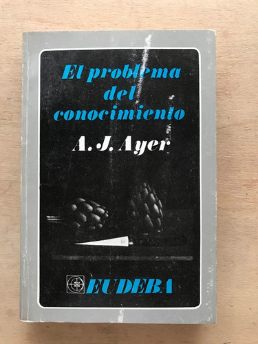 El Problema Del Conocimiento - Ayer, A.j.