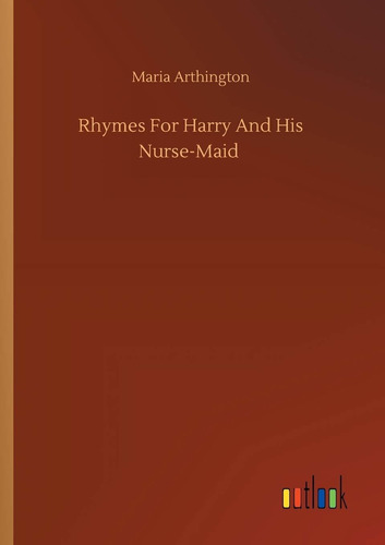 Rhymes For Harry And His Nurse-maid Nuevo