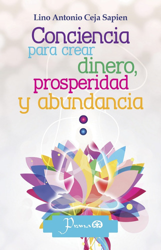 Libro: Conciencia Para Crear Dinero, Prosperidad Y Abundanci