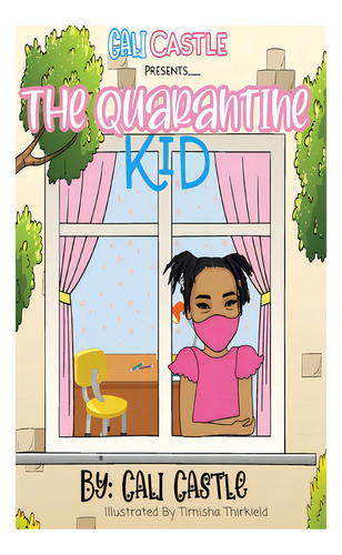 Cali Castle Presents: The Quarantine Kid: T, De Castle, Cali. Editorial Lightning Source Inc, Tapa Dura En Inglés