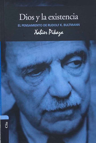 Dios Y La Existencia. Pensamiento De Rudolf K. Bultmann