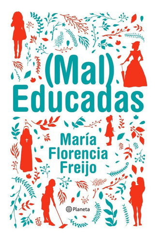 Mal Educadas - Maria Florencia Freijo - Libro Nuevo Planeta
