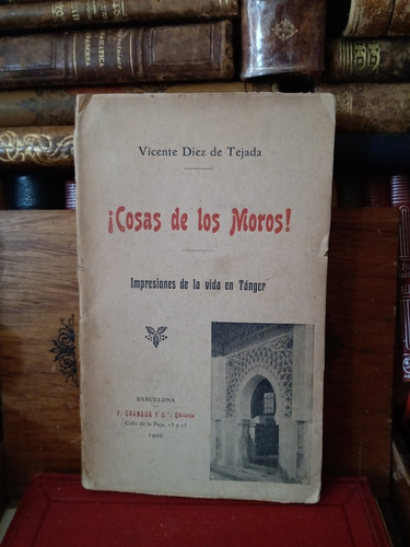 Díez De Tejada Cosas De Los Moros Vida En  Tánger 1906