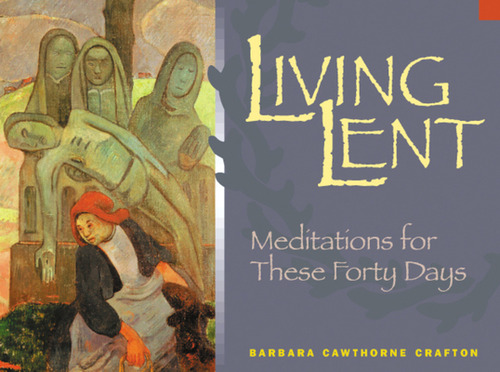 Living Lent: Meditations For These Forty Days, De Crafton, Barbara Cawthorne. Editorial Morehouse Pub, Tapa Blanda En Inglés