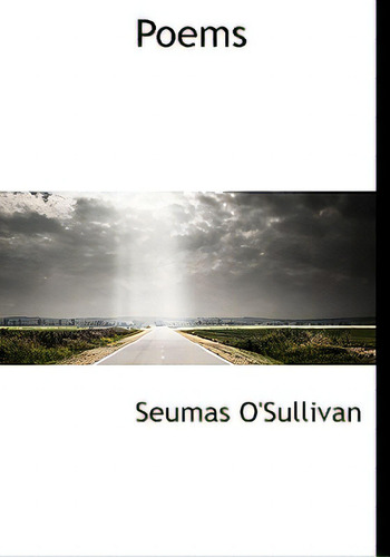 Poems, De O'sullivan, Seumas., Vol. 1. Editorial Bibliobazaar, Tapa Dura En Inglés
