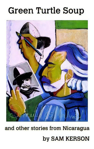 Green Turtle Soup: And Other Stories From Nicaragua, De Kerson, Sam., Vol. 1. Editorial Blurb Inc, Tapa Blanda En Inglés