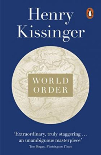 World Order : Reflections On The Character Of Nations And The Course Of History, De Henry Kissinger. Editorial Penguin Books Ltd En Inglés