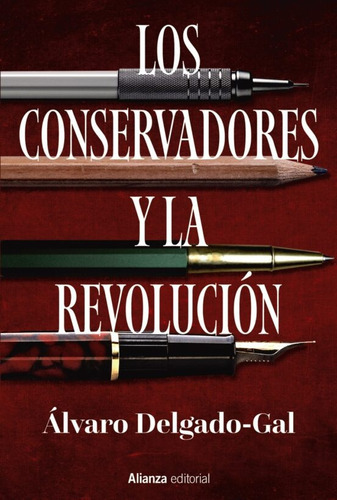 LOS CONSERVADORES Y LA REVOLUCION, de ALVARO DELGADO-GAL. Editorial Alianza en español