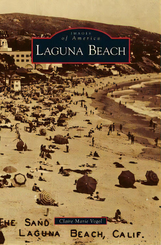 Laguna Beach, De Vogel, Claire Marie. Editorial Arcadia Lib Ed, Tapa Dura En Inglés