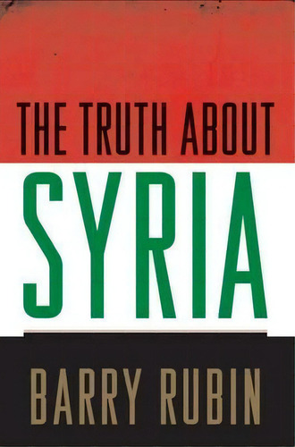 The Truth About Syria, De Barry Rubin. Editorial Palgrave Macmillan, Tapa Blanda En Inglés