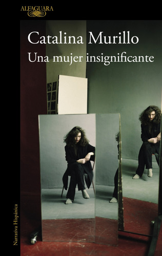 Una Mujer Insignificante Murillo Catalina Alfaguara