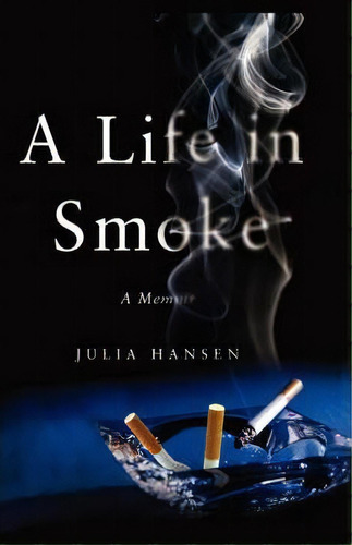 A Life In Smoke, De Julia Hansen. Editorial Simon & Schuster, Tapa Blanda En Inglés